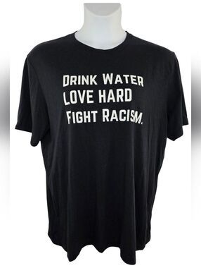 Screen Tee XL Drink Water Love Hard Fight Racism 1700-o